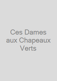 Ces Dames aux Chapeaux Verts