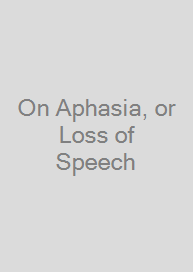 On Aphasia, or Loss of Speech
