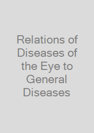 Relations of Diseases of the Eye to General Diseases