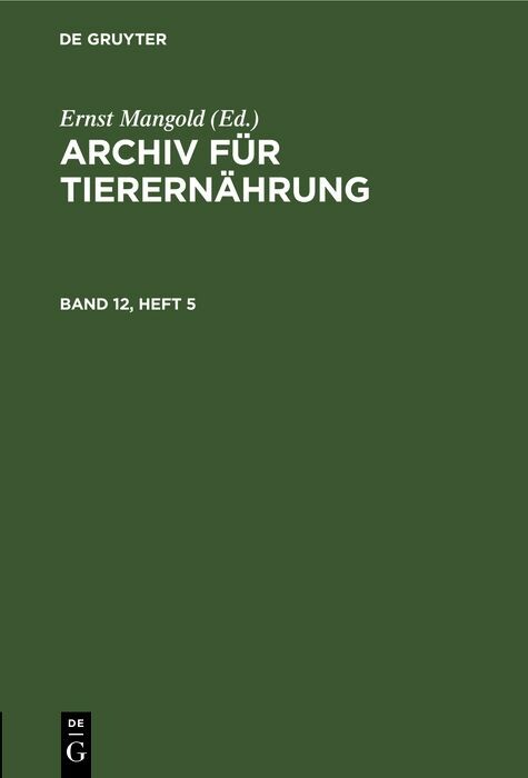 Archiv fÃ¼r TierernÃ¤hrung. Band 12, Heft 5