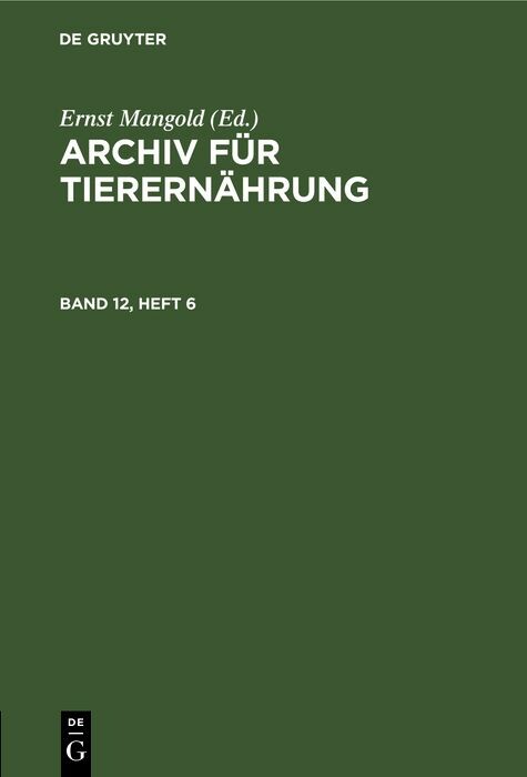 Cover Archiv fÃ¼r TierernÃ¤hrung. Band 12, Heft 6
