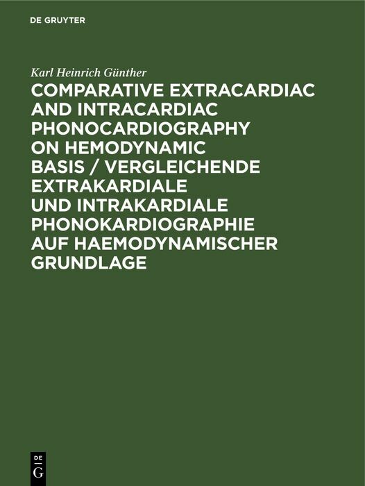 Cover Comparative Extracardiac and Intracardiac Phonocardiography on Hemodynamic Basis / Vergleichende extrakardiale und intrakardiale Phonokardiographie auf haemodynamischer Grundlage