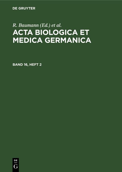 Acta Biologica et Medica Germanica. Band 16, Heft 2