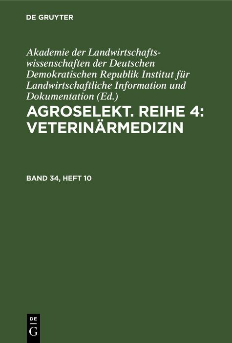 Agroselekt. Reihe 4: VeterinÃ¤rmedizin. Band 34, Heft 10