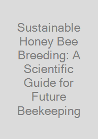 Sustainable Honey Bee Breeding: A Scientific Guide for Future Beekeeping
