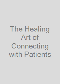 The Healing Art of Connecting with Patients