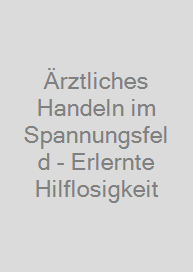 Ärztliches Handeln im Spannungsfeld - Erlernte Hilflosigkeit