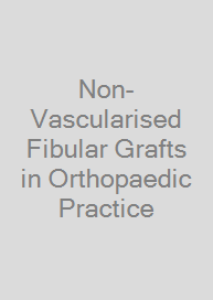 Cover Non-Vascularised Fibular Grafts in Orthopaedic Practice