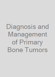 Diagnosis and Management of Primary Bone Tumors
