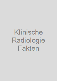 Klinische Radiologie Fakten