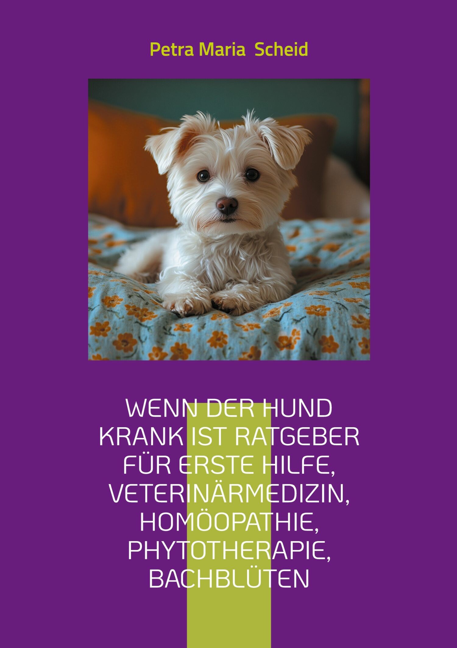 Wenn der Hund krank ist Ratgeber für erste Hilfe, Veterinärmedizin, Homöopathie, Phytotherapie, Bachblüten