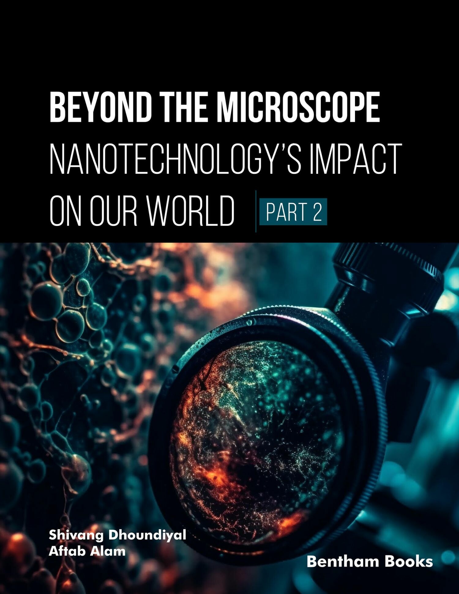 Beyond the Microscope: Nanotechnology's Impact on Our World (Part 2)