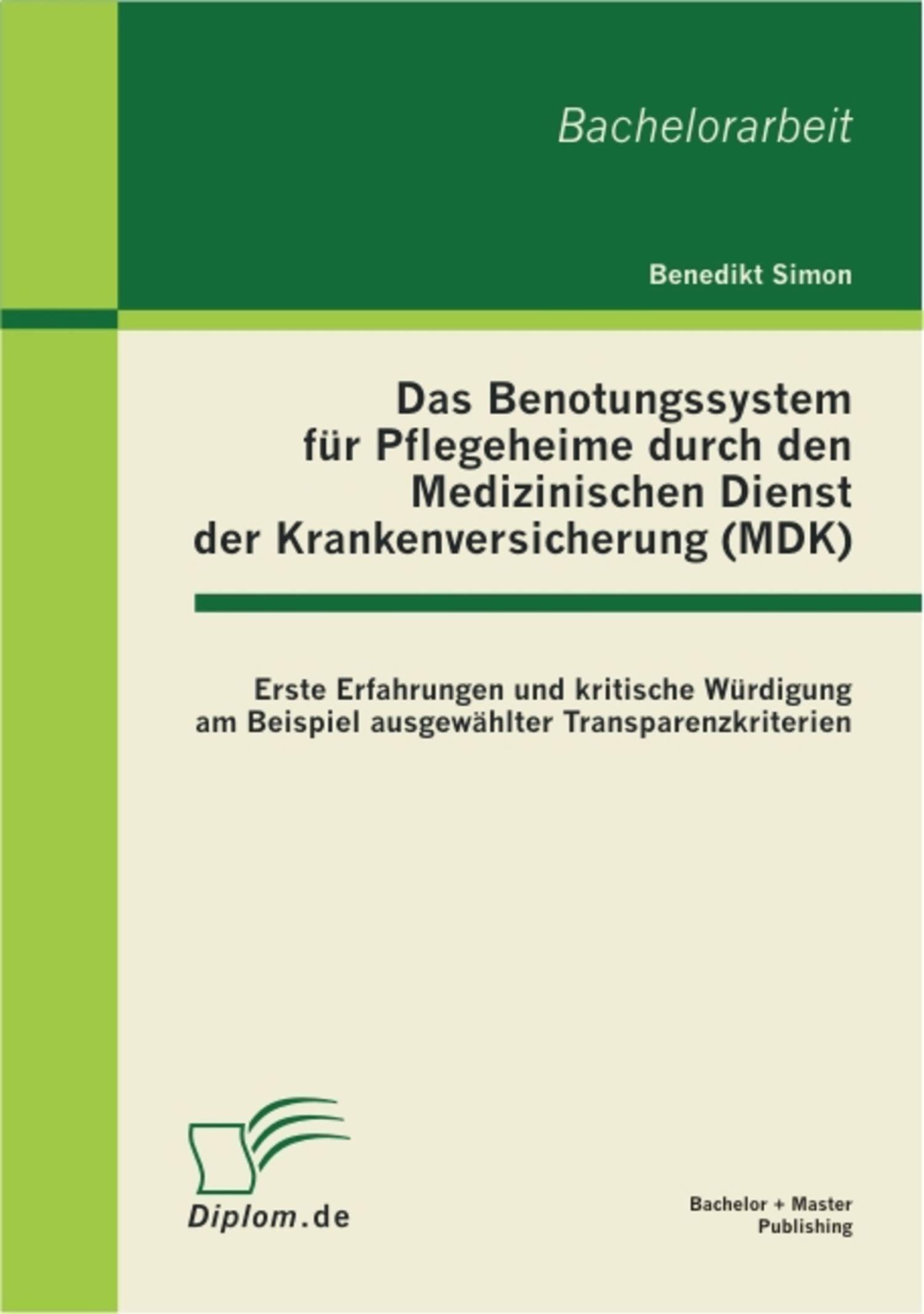 Cover Das Benotungssystem für Pflegeheime durch den Medizinischen Dienst der Krankenversicherung (MDK)
