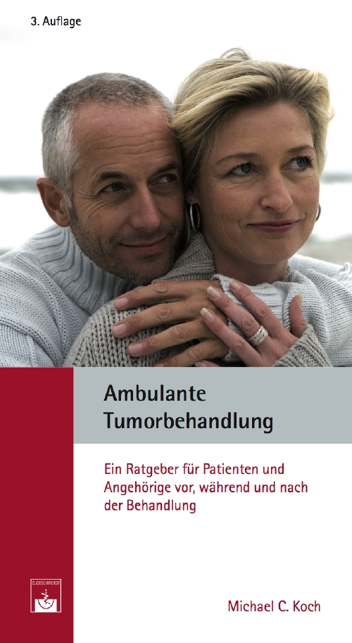 Ambulante Tumorbehandlung. Ein Ratgeber für Patienten und Angehörige vor, während und nach der Behandlung