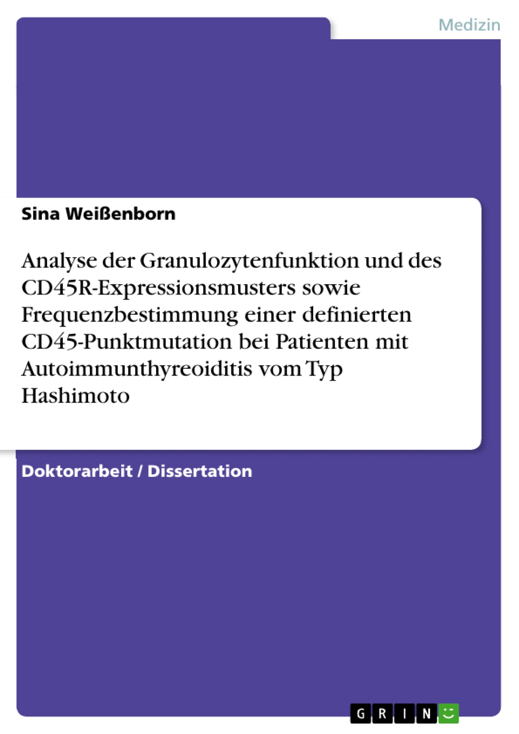 Analyse der Granulozytenfunktion und des CD45R-Expressionsmusters sowie Frequenzbestimmung einer definierten CD45-Punktmutation bei Patienten mit Autoimmunthyreoiditis vom Typ Hashimoto