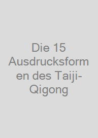 Die 15 Ausdrucksformen des Taiji-Qigong