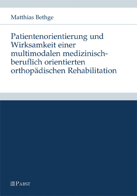 Cover Patientenorientierung und Wirksamkeit einer multimodalen medizinisch-beruflich orientierten orthopädischen Rehabilitation