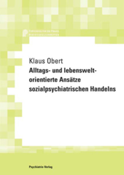 Alltags- und lebensweltorientierte Ansätze sozialpsychiatrischen Handelns