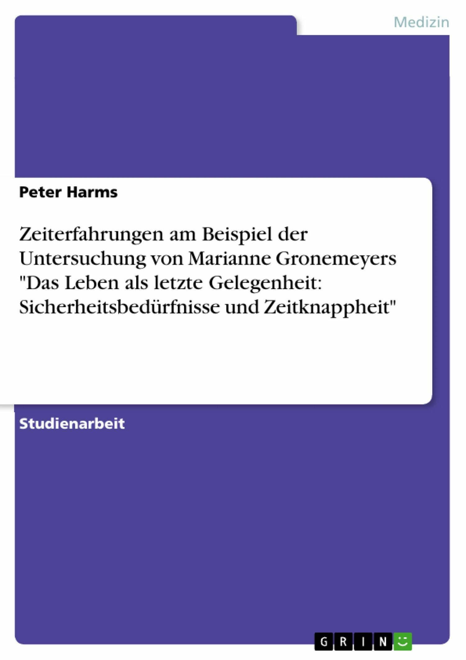 Zeiterfahrungen am Beispiel der Untersuchung von Marianne Gronemeyers 'Das Leben als letzte Gelegenheit: Sicherheitsbedürfnisse und Zeitknappheit'