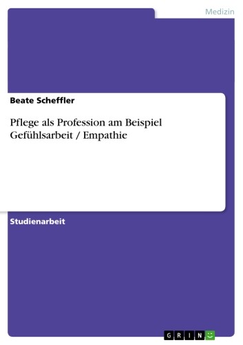 Cover Pflege als Profession am Beispiel Gefühlsarbeit / Empathie