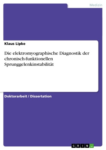Cover Die elektromyographische Diagnostik der chronisch-funktionellen Sprunggelenkinstabilität