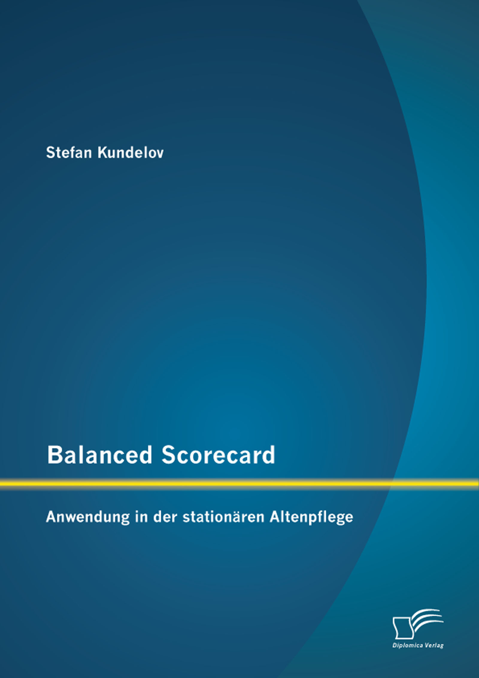 Balanced Scorecard: Anwendung in der stationären Altenpflege