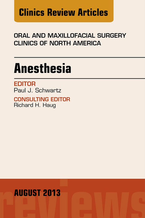 Anesthesia, An Issue of Oral and Maxillofacial Surgery Clinics,