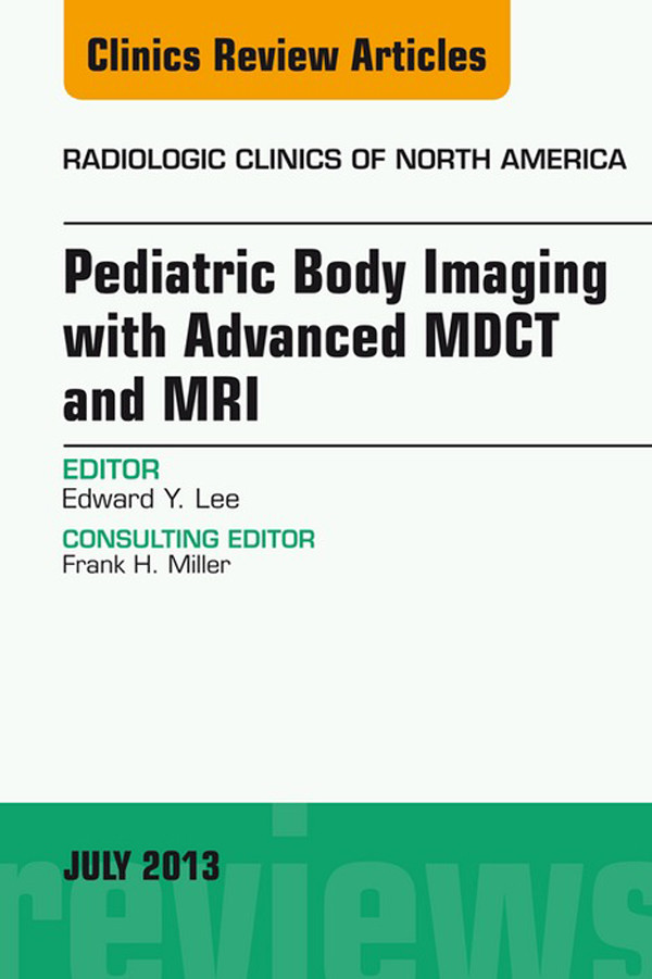 Cover Pediatric Body Imaging with Advanced MDCT and MRI, An Issue of Radiologic Clinics of North America,