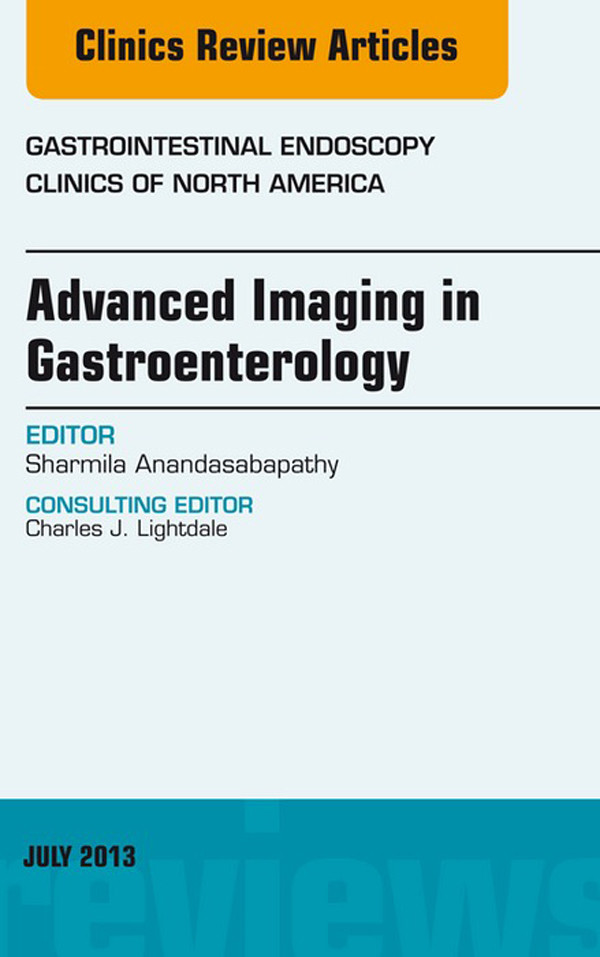Advanced Imaging in Gastroenterology, An Issue of Gastrointestinal Endoscopy Clinics,