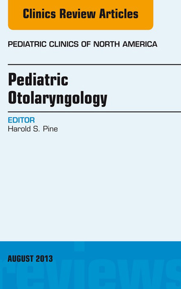 Cover Pediatric Otolaryngology, An Issue of Pediatric Clinics,
