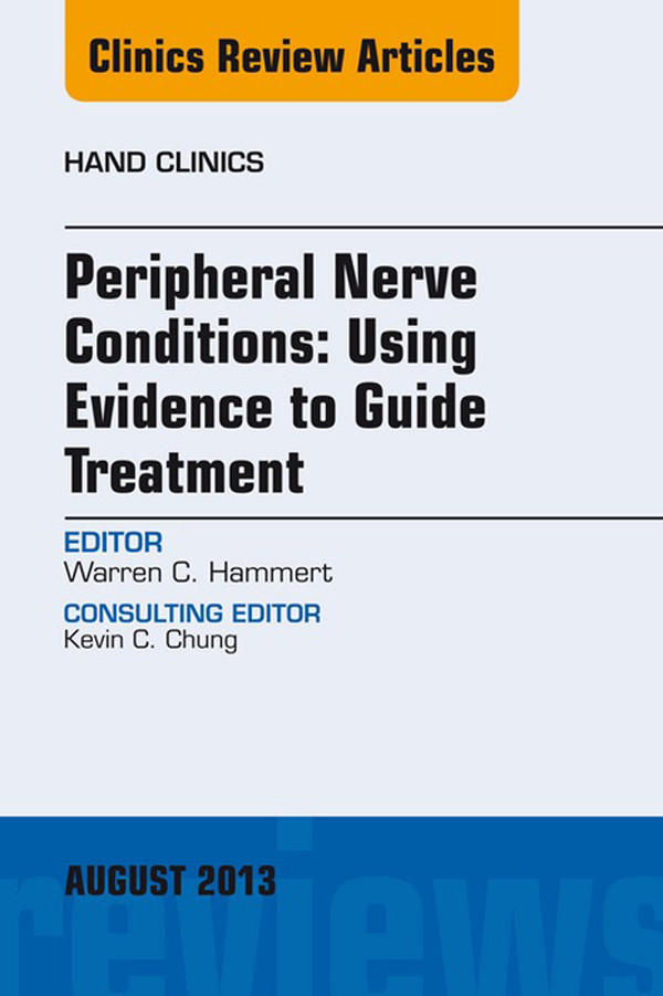 Cover Peripheral Nerve Conditions: Using Evidence to Guide Treatment, An Issue of Hand Clinics,