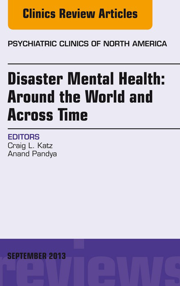 Disaster Mental Health: Around the World and Across Time, An Issue of Psychiatric Clinics,