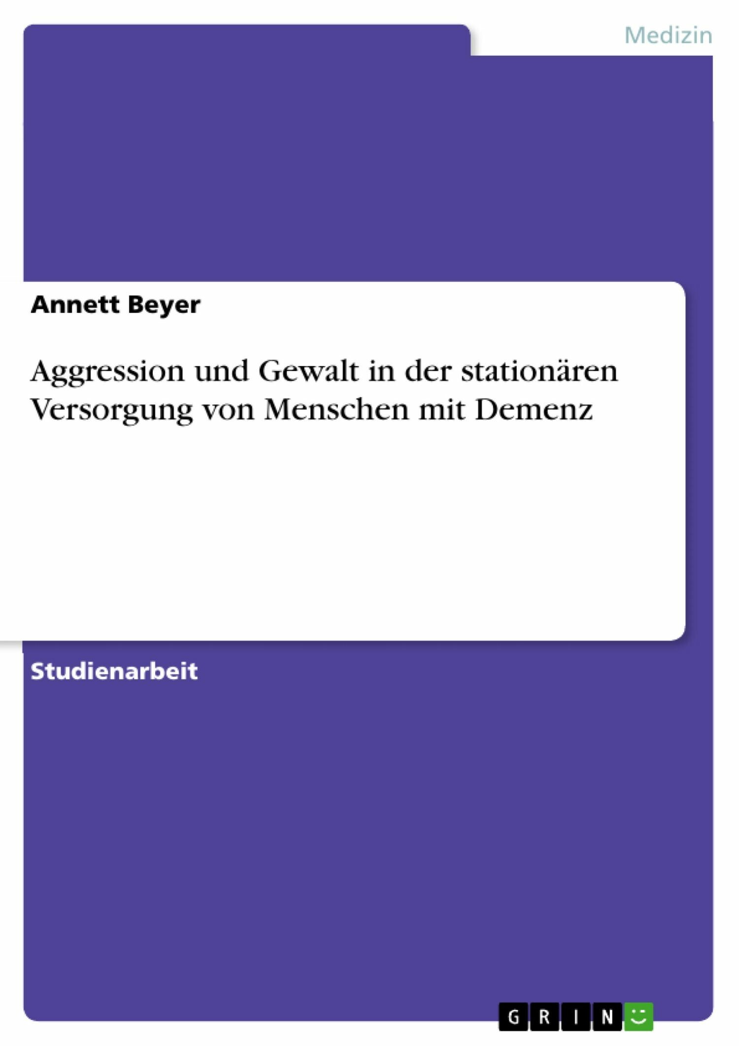 Aggression und Gewalt in der stationären Versorgung von Menschen mit Demenz