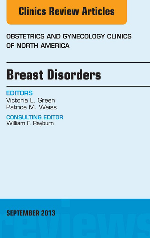 Breast Disorders, An Issue of Obstetric and Gynecology Clinics, E-Book