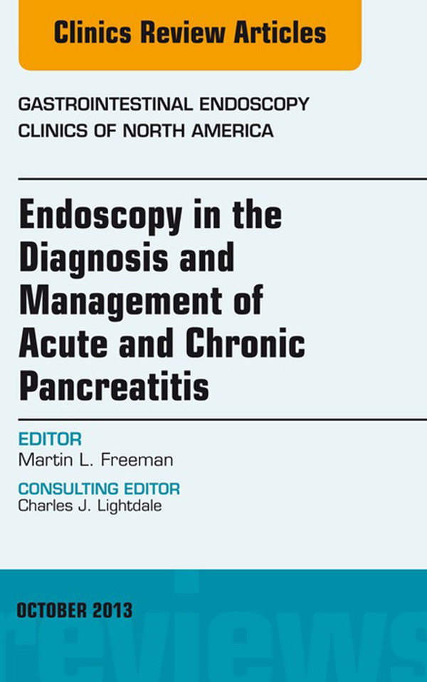 Endoscopy in the Diagnosis and Management of Acute and Chronic Pancreatitis, An Issue of Gastrointestinal Endoscopy Clinics,