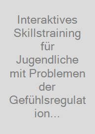 Cover Interaktives Skillstraining für Jugendliche mit Problemen der Gefühlsregulation (DBT-A)