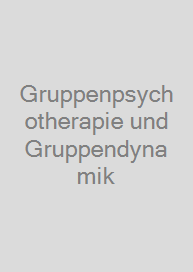 Gruppenpsychotherapie und Gruppendynamik