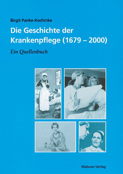 Die Geschichte der Krankenpflege (1679-2000)