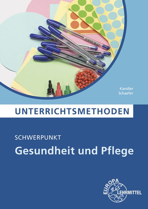 Unterrichtsmethoden - Schwerpunkt Gesundheit und Pflege