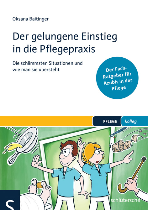 Der gelungene Einstieg in die Pflegepraxis