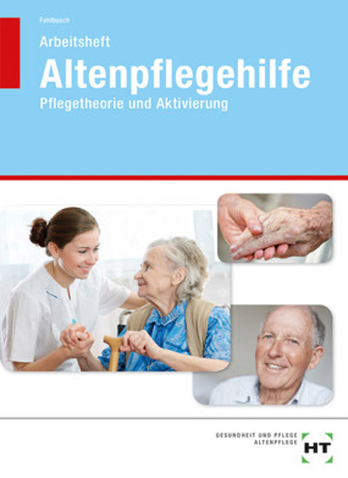 Altenpflegehilfe - Pflegetheorie und Aktivierung
