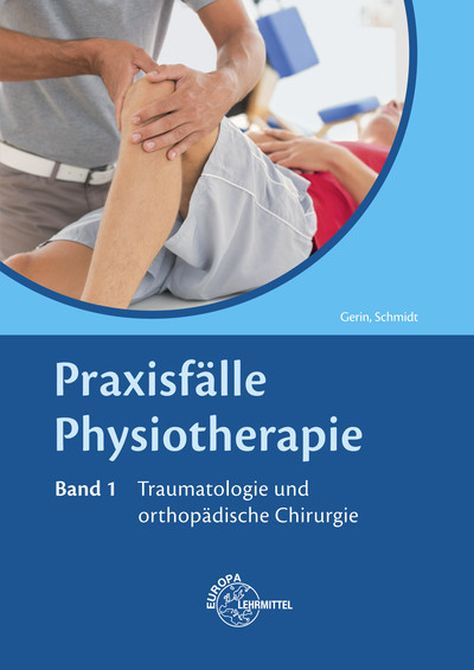 Praxisfälle Physiotherapie / Band 1: Traumatologie und orthopädische Chirurgie