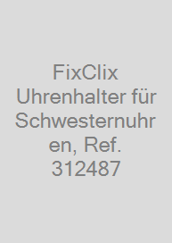 Cover FixClix Uhrenhalter für Schwesternuhren, Ref. 312487