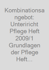 Cover Kombinationsangebot: Unteriricht Pflege Heft 2009/1 + Grundlagen der Pflege Heft 13