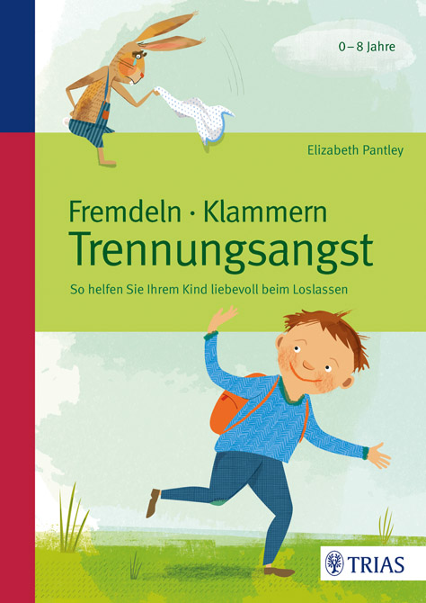 Fremdeln - Klammern - Trennungsangst