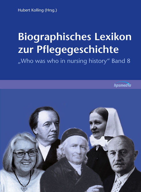 Biographisches Lexikon zur Pflegegeschichte. Band 8