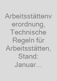 Cover Arbeitsstättenverordnung, Technische Regeln für Arbeitsstätten, Stand: Januar 2017