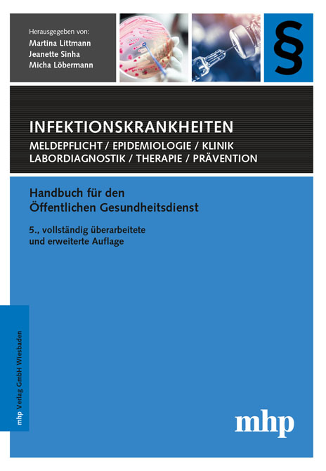 Infektionskrankheiten: Meldepflicht, Epidemiologie, Klinik, Labordiagnostik, Therapie, Prävention