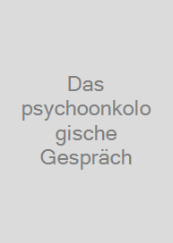 Das psychoonkologische Gespräch