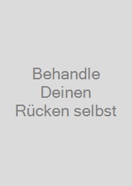 Behandle Deinen Rücken selbst